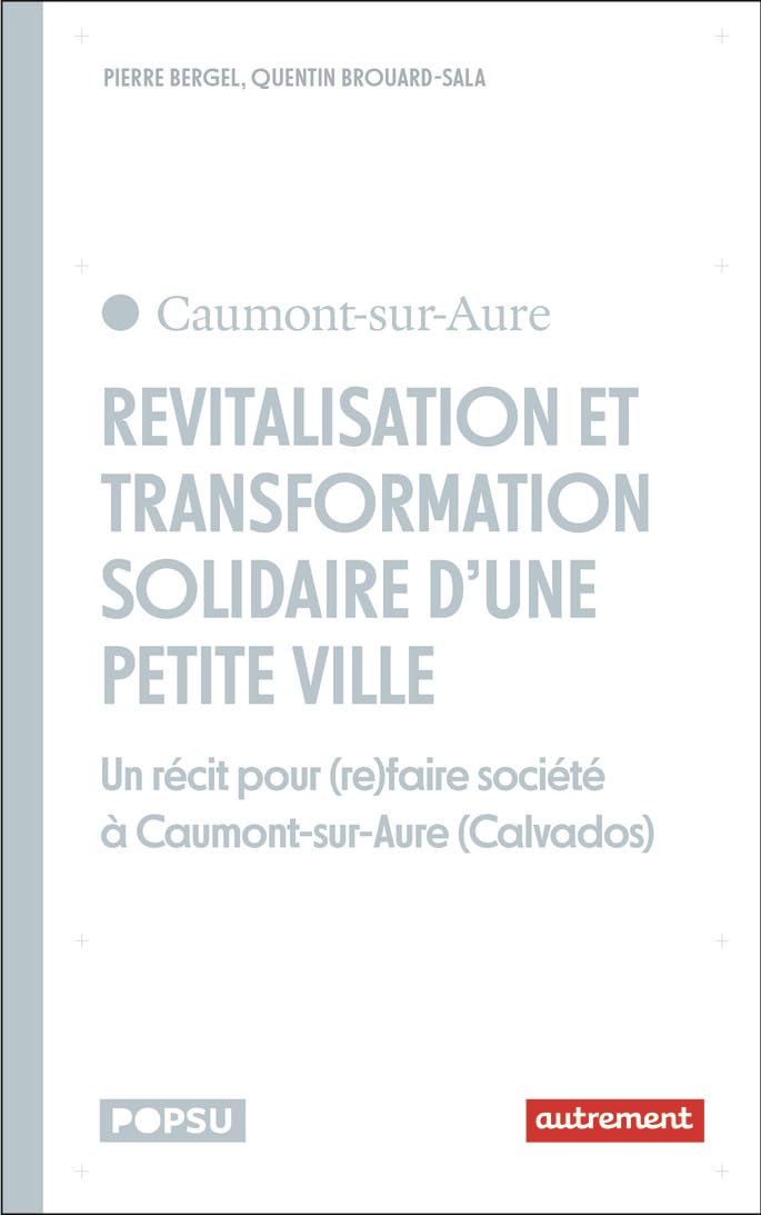 Revitalisation et transformation solidaire d'une petite ville: Un récit pour (re)faire société à Caumont-sur-Aure (Calvados)