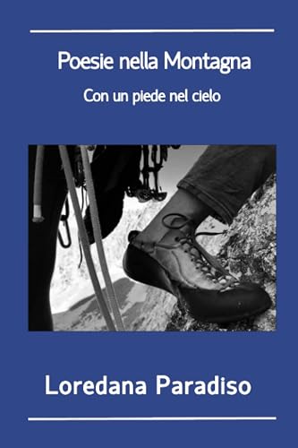 Poesie nella Montagna. Con un piede nel cielo.