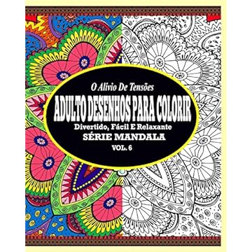 Capa do livro O Alivio de Tensoes Adulto Desenhos Para Colorir: Divertido, Facil e Relaxante Serie Mandala ( Vol. 6 )