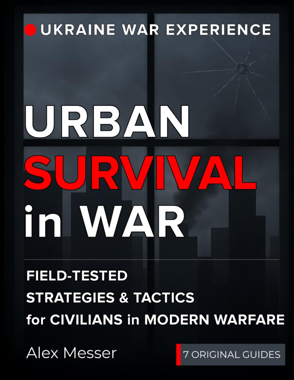 Urban Survival in War for Preppers, Survivalists, Civilians. Book 1. City in Chaos: Survival Guide Book and True Wartime Stories. Based on my Real ... War in a Frontline City. (Man Inside the War)
