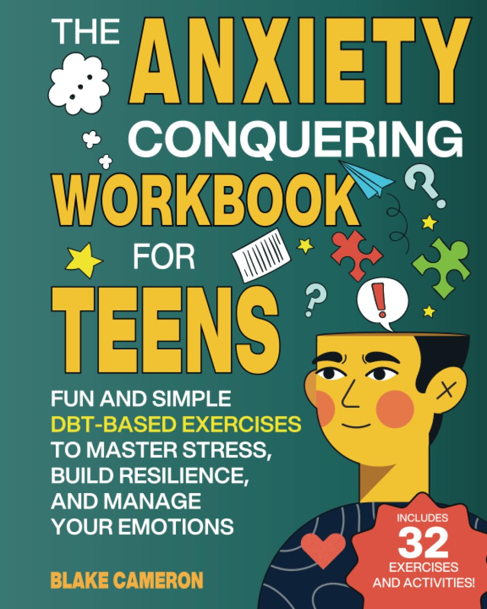 The Anxiety Conquering Workbook for Teens: Fun and Simple DBT-Based Exercises to Master Stress, Build Resilience, and Manage Your Emotions (Teen Success)