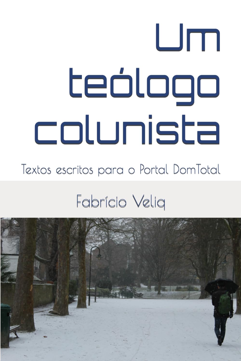 Um teólogo colunista: Textos escritos para o Portal DomTotal