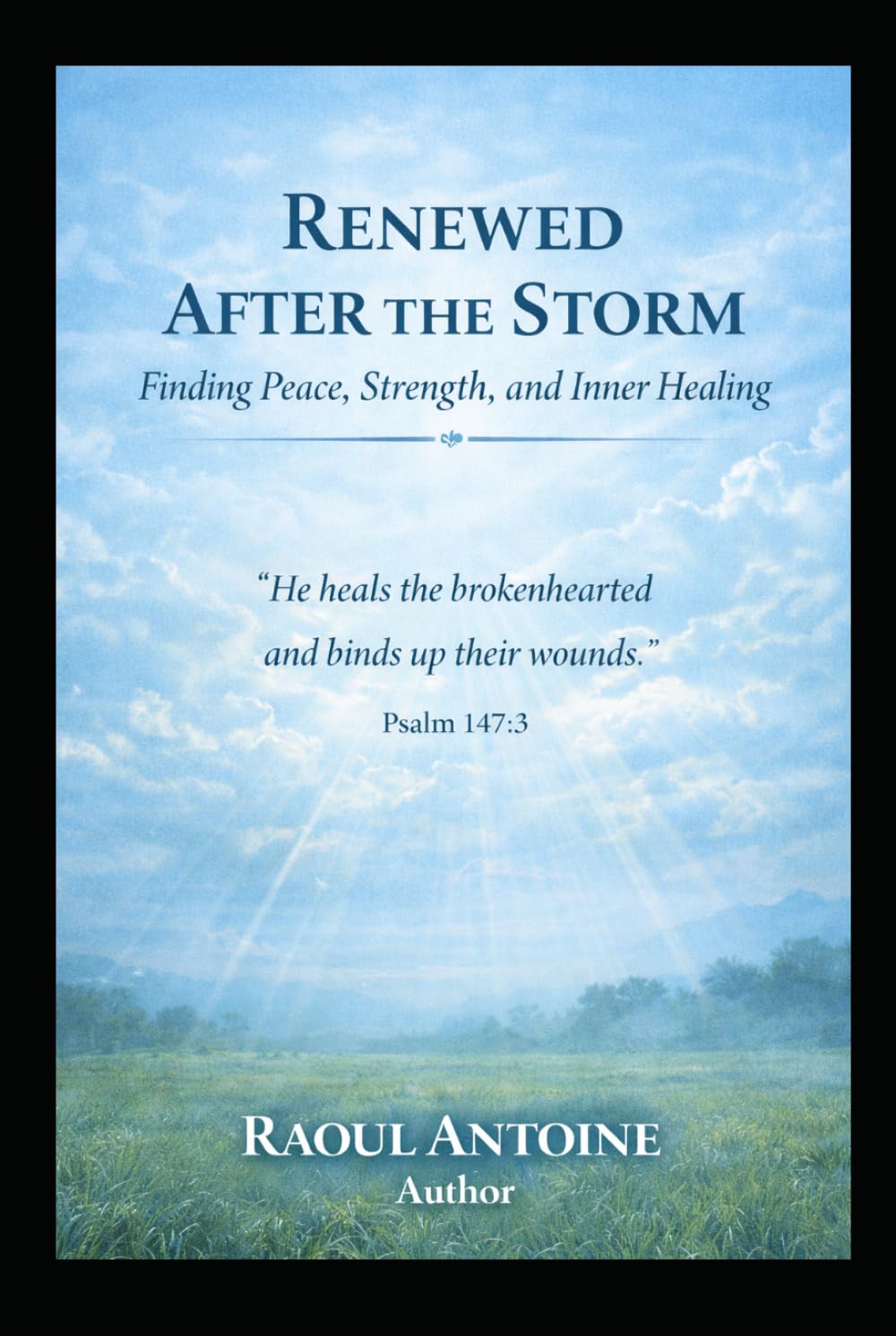 RENEWED AFTER THE STORM: FINDING PEACE, STRENGTH, AND INNER HEALING