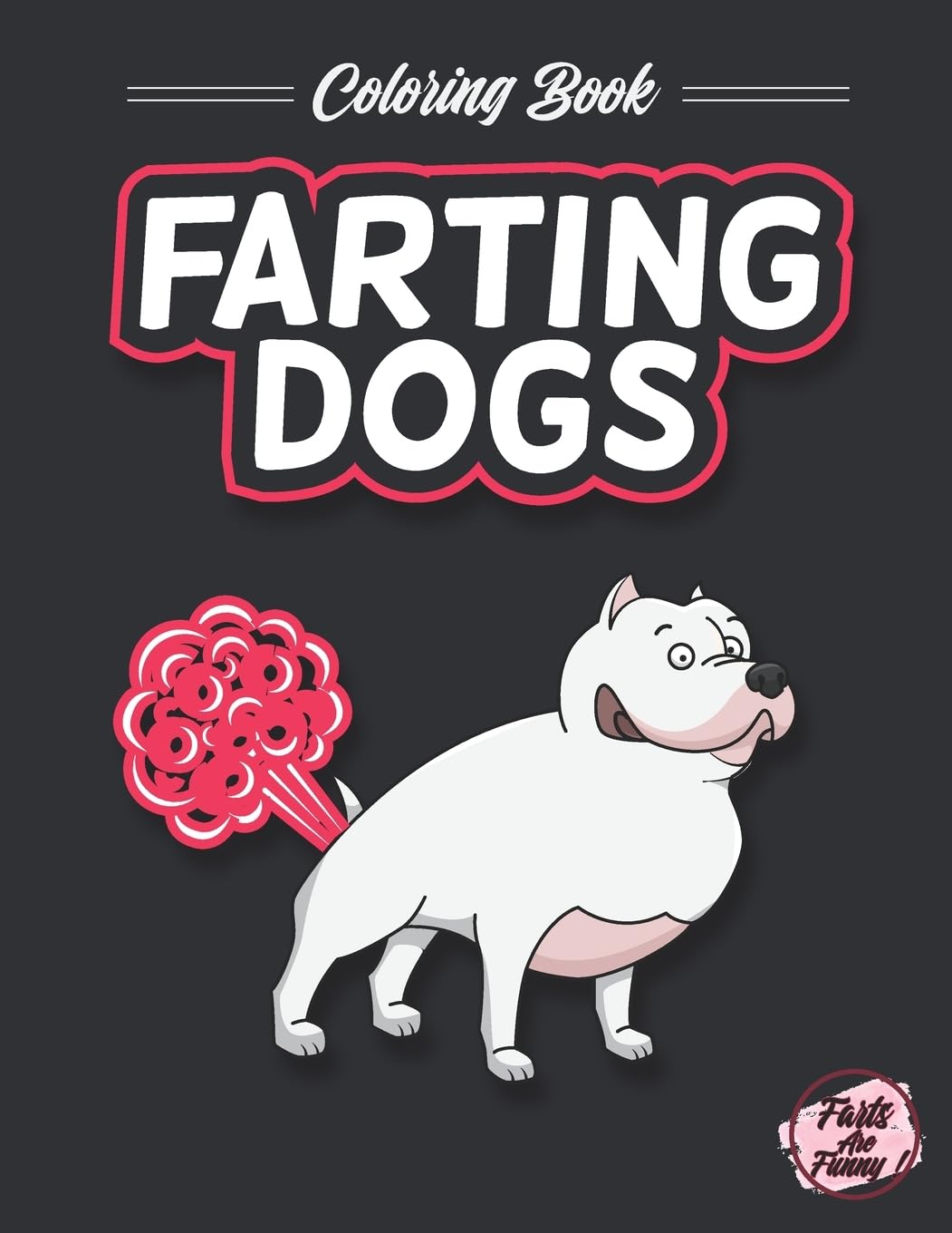 Farting Dogs Coloring Book: A Fun Coloring Book For Dog Lovers I Farts Are Funny