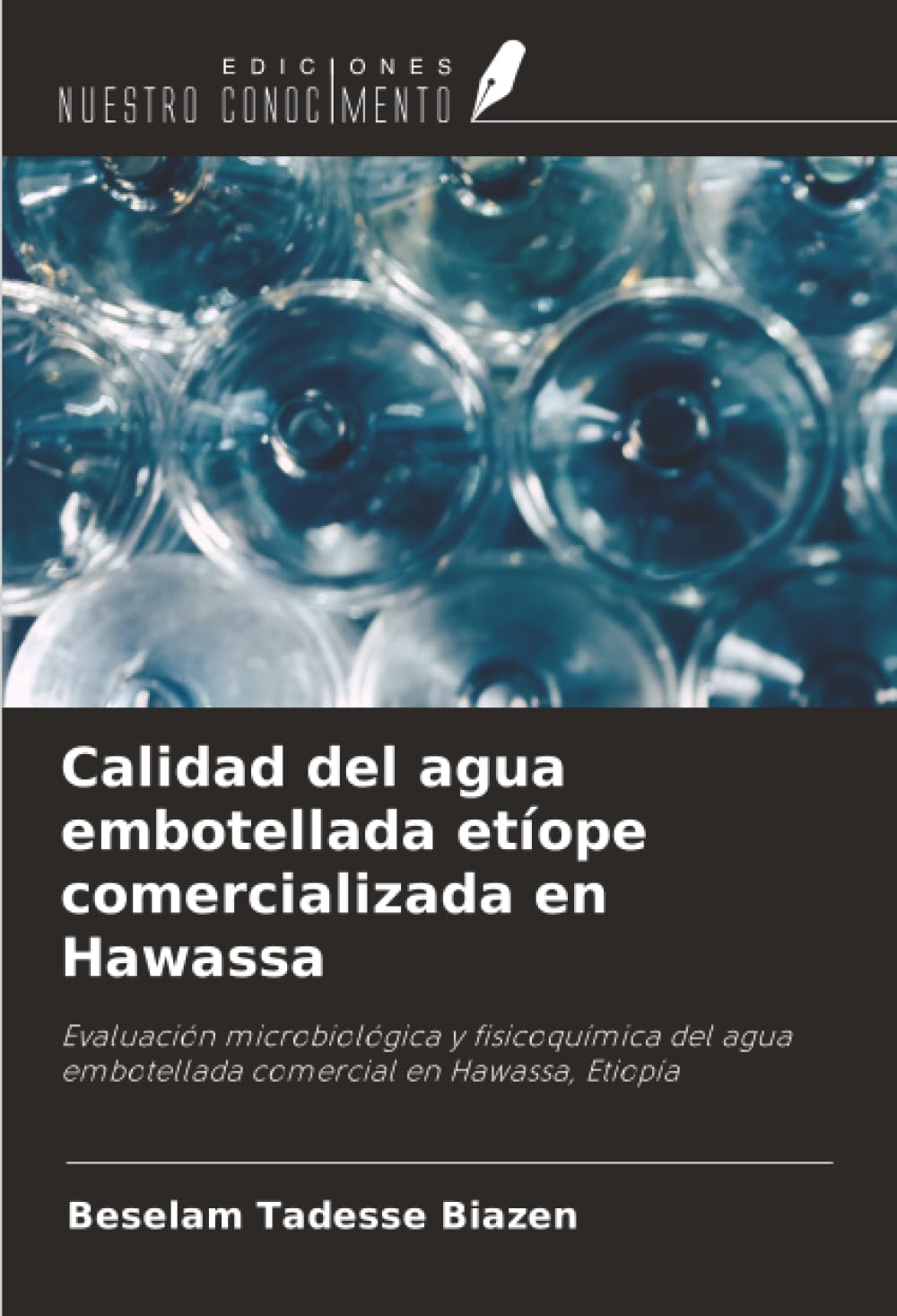 Calidad del agua embotellada etíope comercializada en Hawassa: Evaluación microbiológica y fisicoquímica del agua embotellada comercial en Hawassa, Etiopía