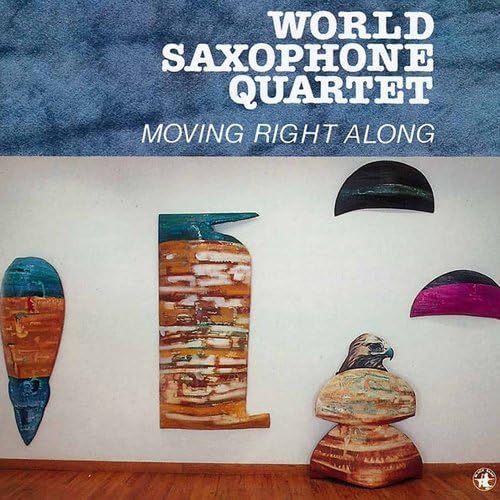 WORLD SAXOPHONE QUARTET - Moving Right Along - Disque CD