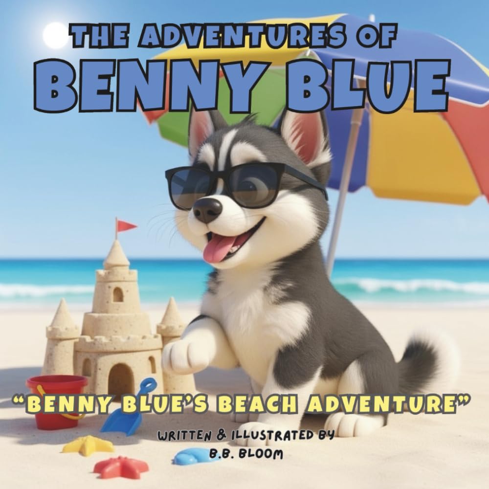 The Adventures of Benny Blue: Benny Blue's Beach Adventure (The Adventures of Benny Blue: Heartwarming Bedtime Stories for Children)