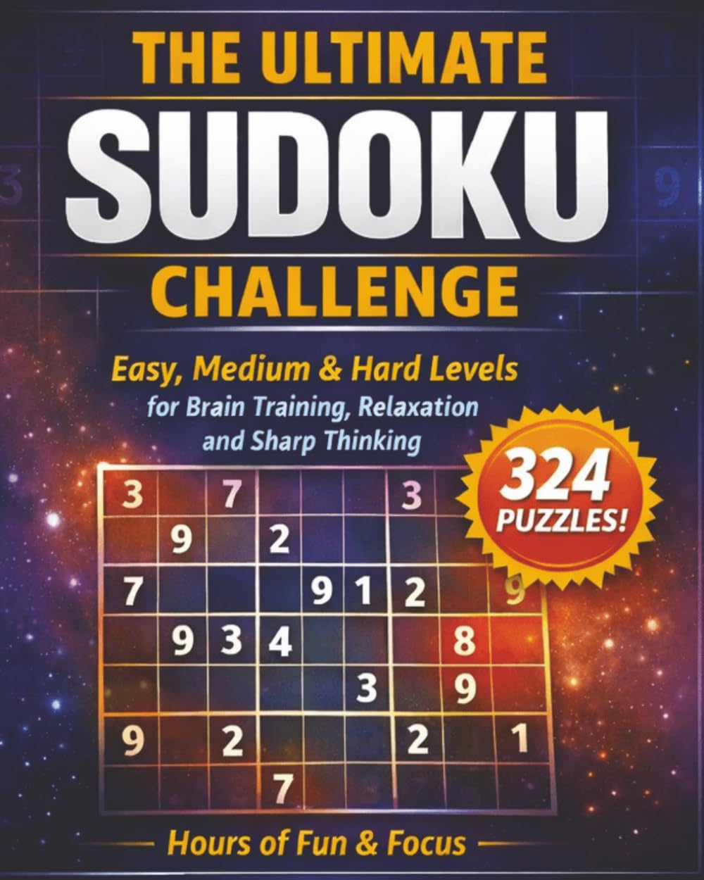 The Ultimate Sudoku Challenge: Easy, Medium & Hard Levels for Brain Training, Relaxation and Sharp Thinking