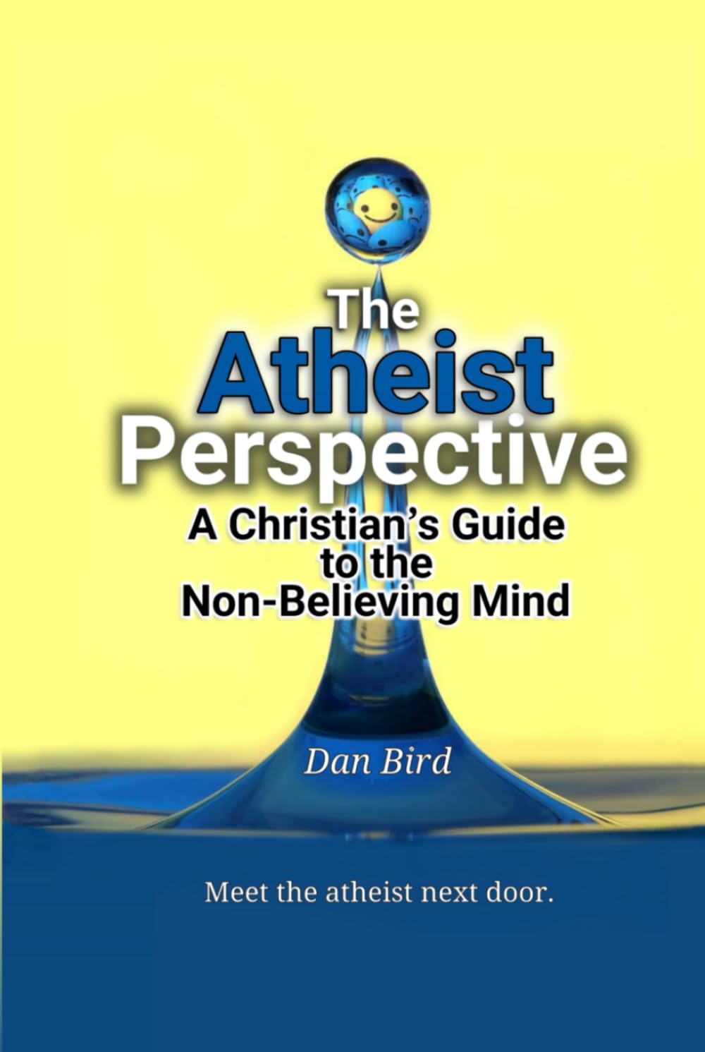 The Atheist Perspective: A Christian's Guide to the Non-Believing Mind