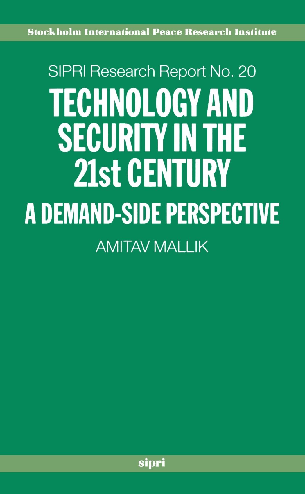 Technology And Security In The 21st Century: A Demand-side Perspective (A Sipri Publication): 20 (SIPRI Research Reports)