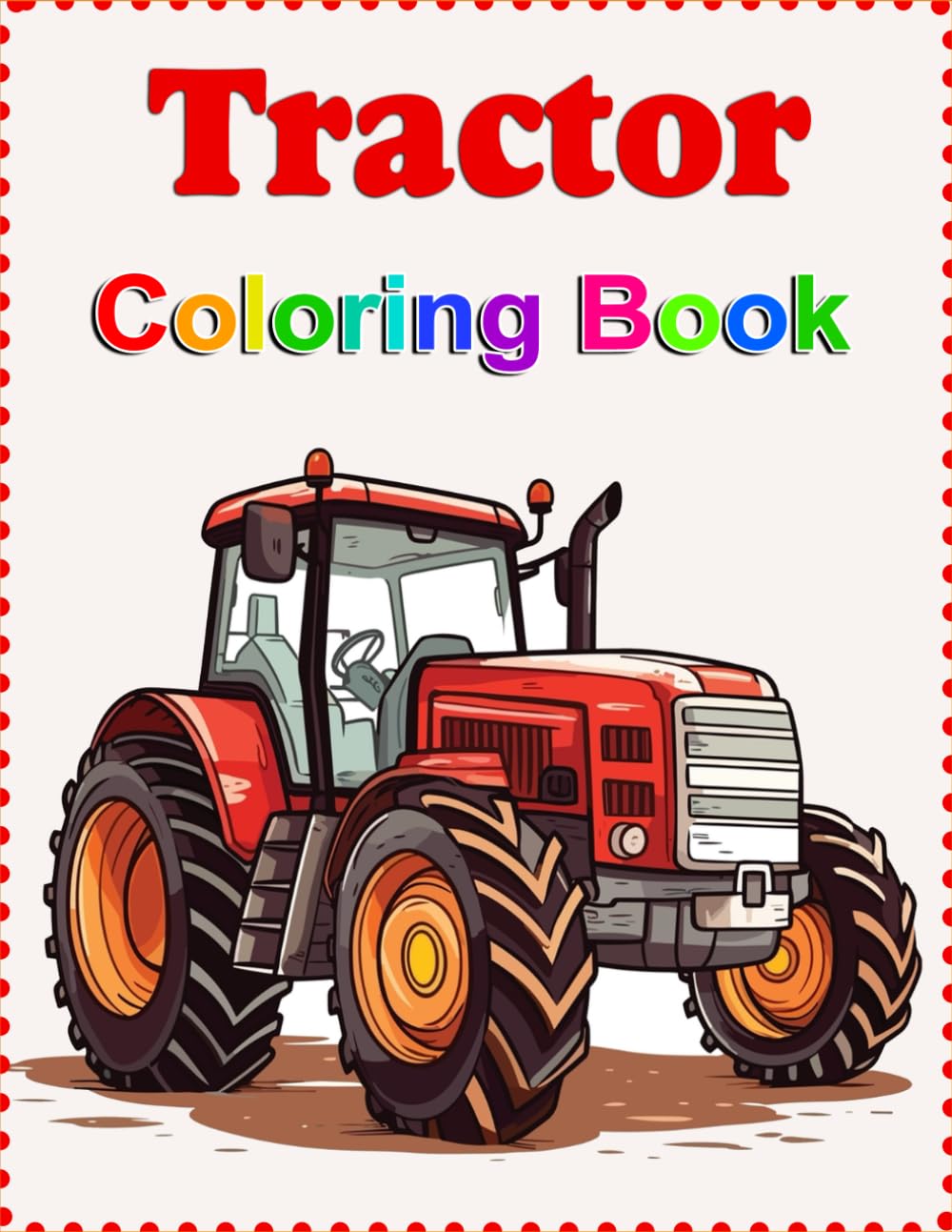 Tractor Colouring Book, kids, gift for him, gift for her, toddlers, birthday, Christmas (Kids Colouring Books)