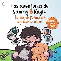 Vista 1 de Cuentos para niños Las Aventuras de Sammy y Kayle La mejor forma de ayudar a otros (Spanish Edition)