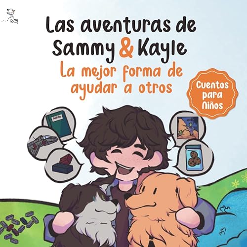 Cuentos para niños Las Aventuras de Sammy y Kayle La mejor forma de ayudar a otros (Spanish Edition)