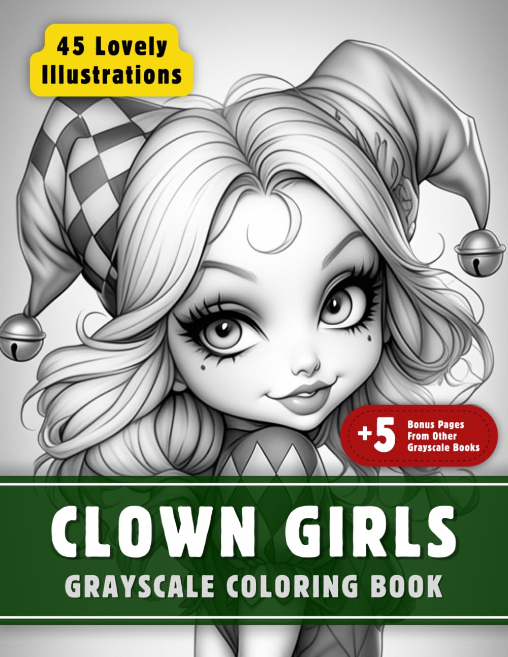 Clown Girls Coloring Book: Grayscale Coloring Book for Adults with 45+5 High-Quality and Unique Illustrations for Relaxation and Stress Relief.