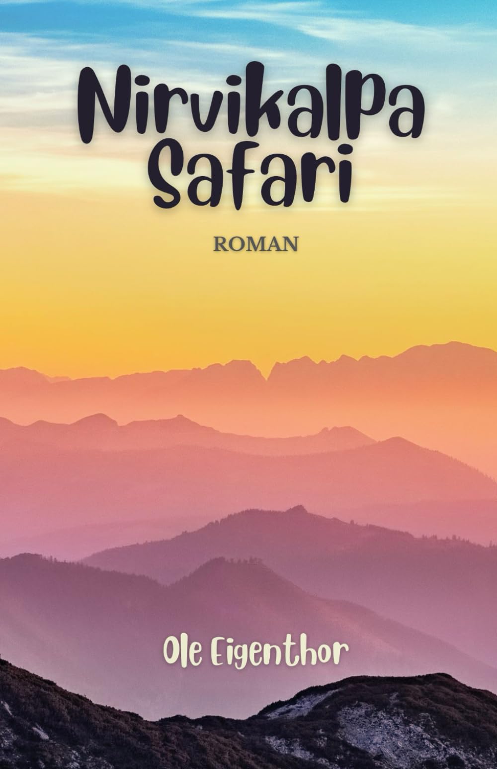Nirvikalpa Safari: Roman einer Indien-Reise