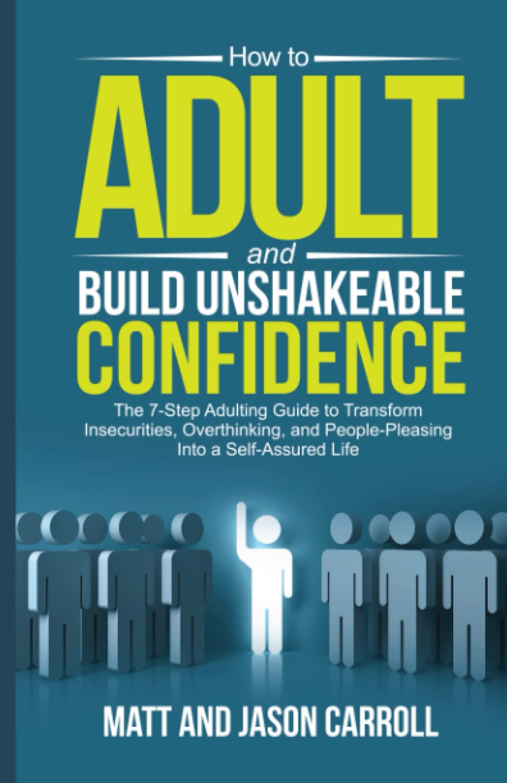 How to Adult and Build Unshakeable Confidence
