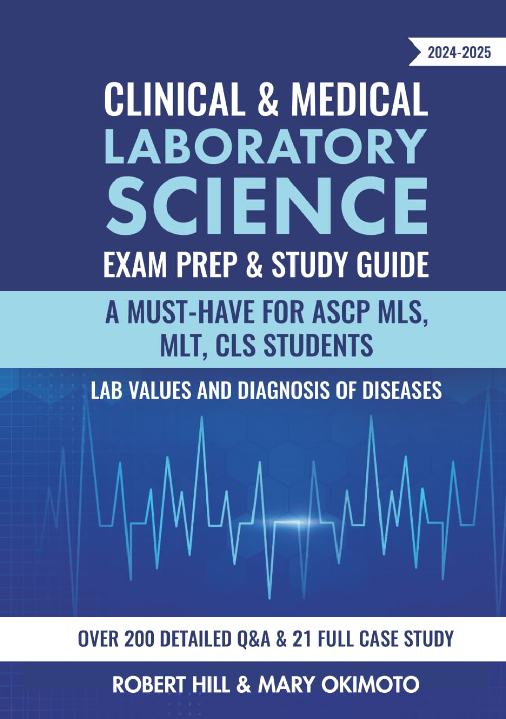 Clinical & Medical Laboratory Science Exam Prep & Study Guide 2024-2025: A Must-Have for ASCP MLS, MLT, CLS Students Lab Values and Diagnosis of