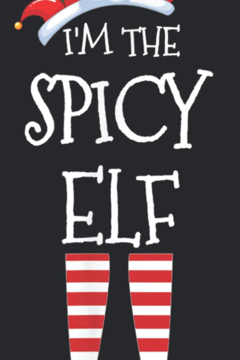 Im The Spicy Elf Matching Family Unique Christmas: Task notebook, Daily notebook, A5 size
