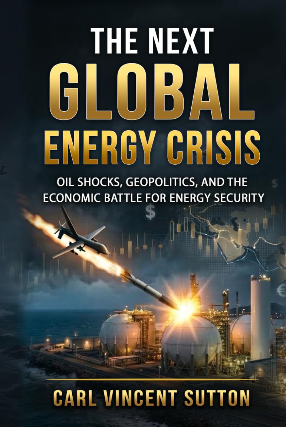 THE NEXT GLOBAL ENERGY CRISIS: Oil Shocks, Geopolitics, and the Economic Battle for Energy Security (Money Rules The World)