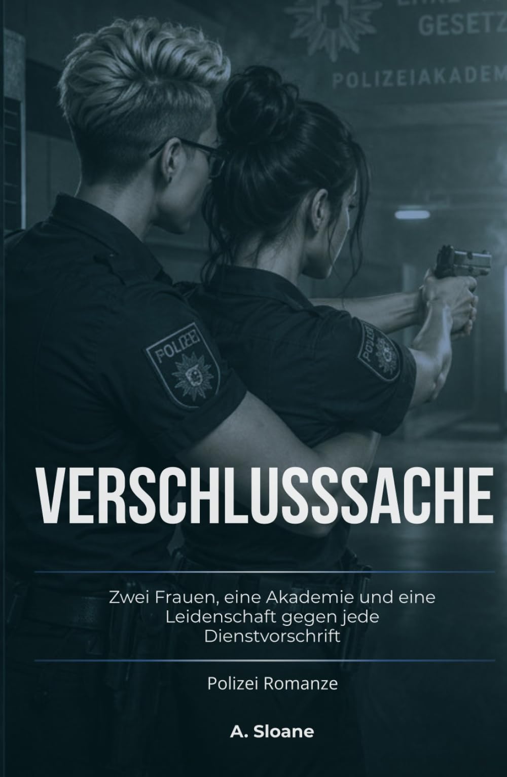 Verschlusssache: Zwei Frauen, eine Akademie und eine Leidenschaft gegen jede Dienstvorschrift