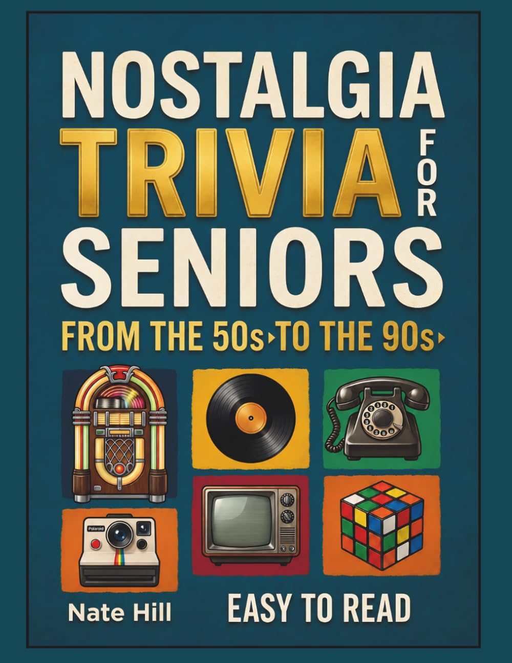 Nostalgia Trivia for Seniors: Fun Quizzes to Sharpen Your Mind and Relive the Magic from the ’50s to the ’90s