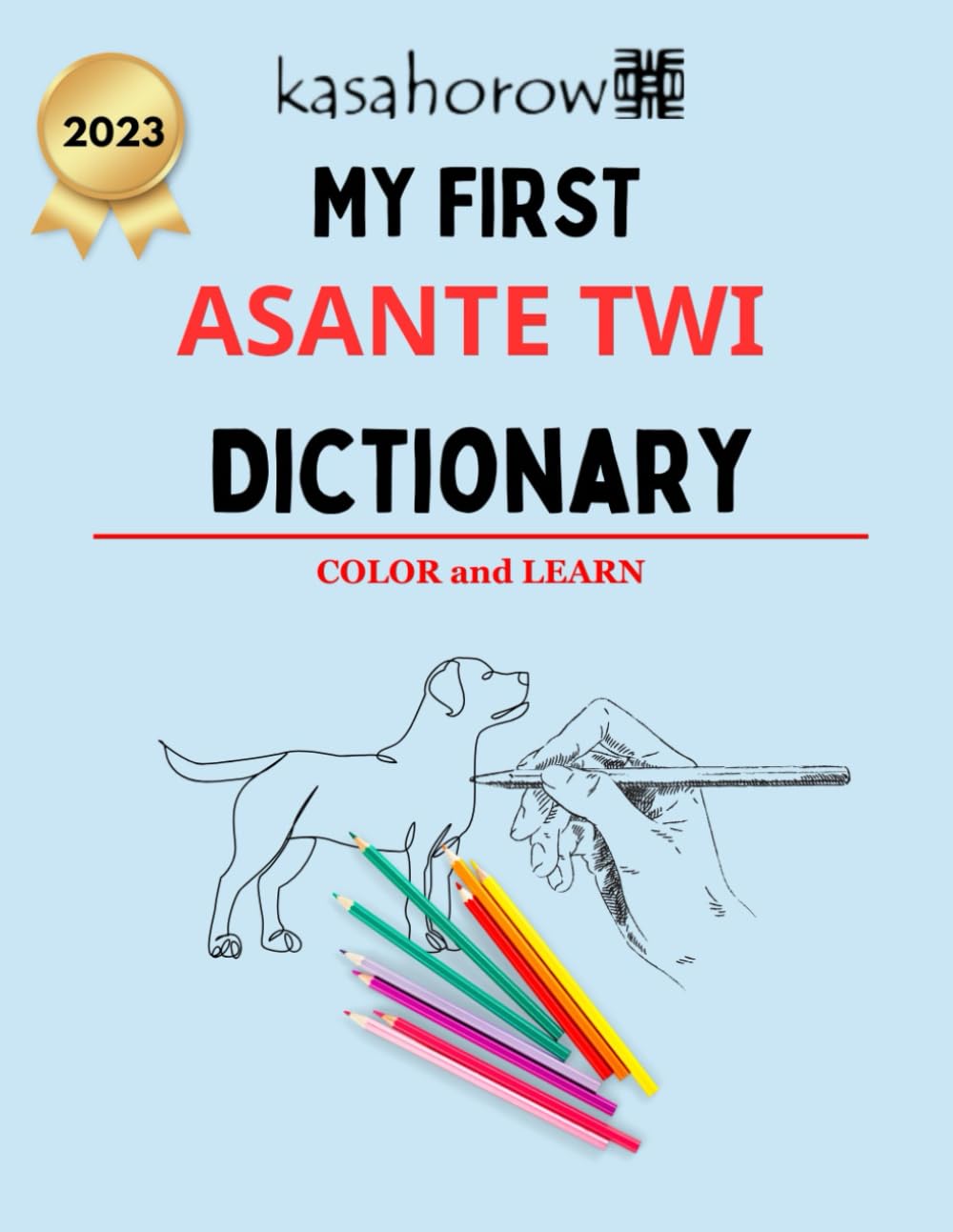 My First Asante Twi Dictionary: Colour and Learn Asante Twi: 1 (Connection: English Asante Twi)