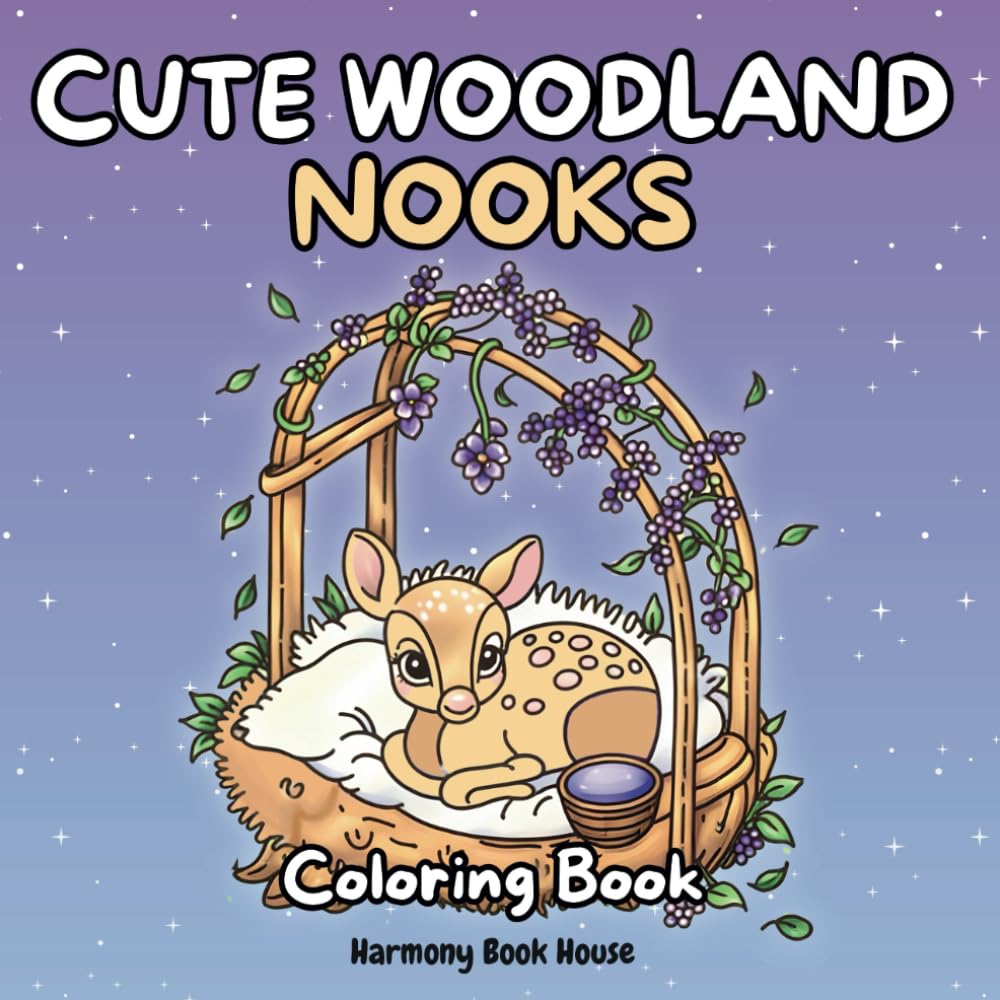 Cute Woodland Nooks Coloring Book: Cozy Forest and Garden Corners in a Snug, Whimsical Style
