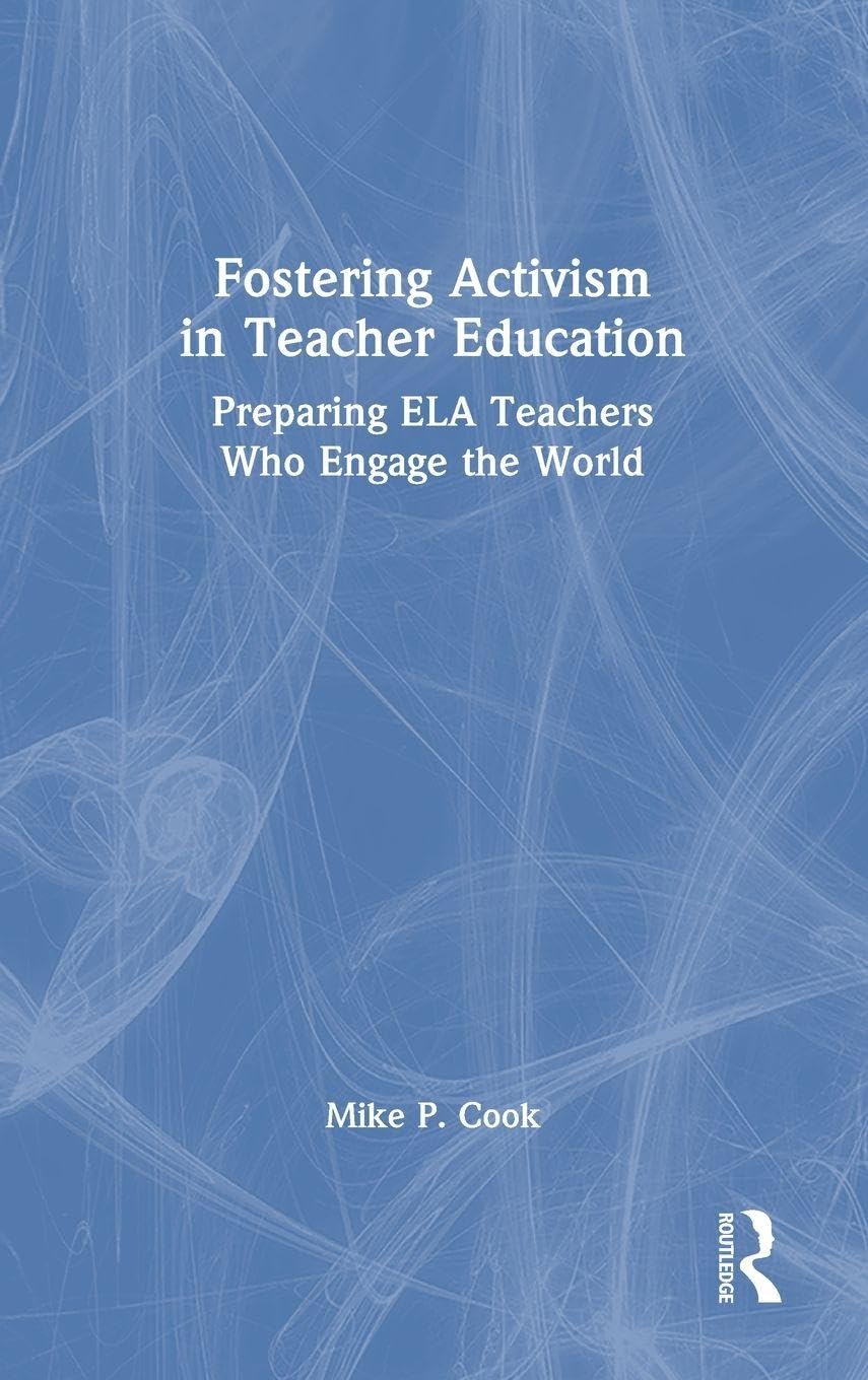 Fostering Activism in Teacher Education: Preparing ELA Teachers Who Engage the World