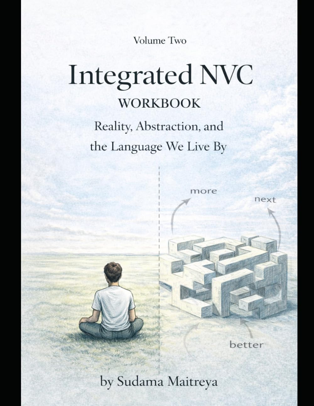 Integrated NVC Workbook: Volume Two: Reality, Abstraction, and the Language We Live By