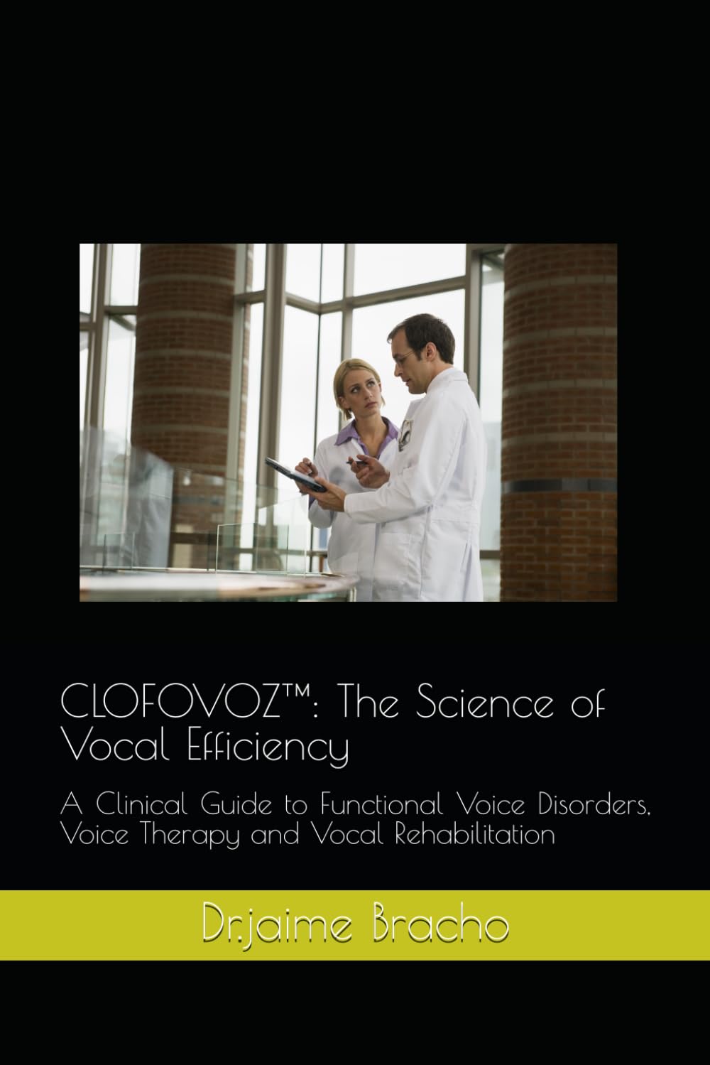 CLOFOVOZ™: The Science of Vocal Efficiency: A Clinical Guide to Functional Voice Disorders, Voice Therapy and Vocal Rehabilitation