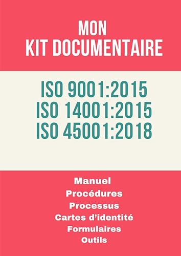Mon Kit Documentaire ISO 9001- ISO 14001 - ISO 45001: Toute la documentation du Système de management intégré, Qualité, Environnement et Santé et ... contient des Procédures Processus