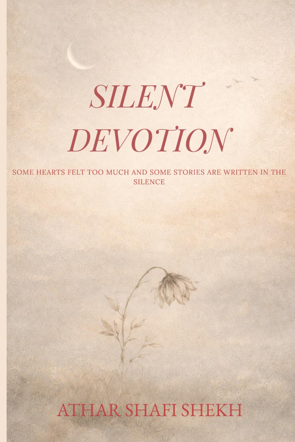 Silent Devotion: SOME HEARTS FELT TOO MUCH AND SOME STORIES ARE WRITTEN IN THE SILENCE