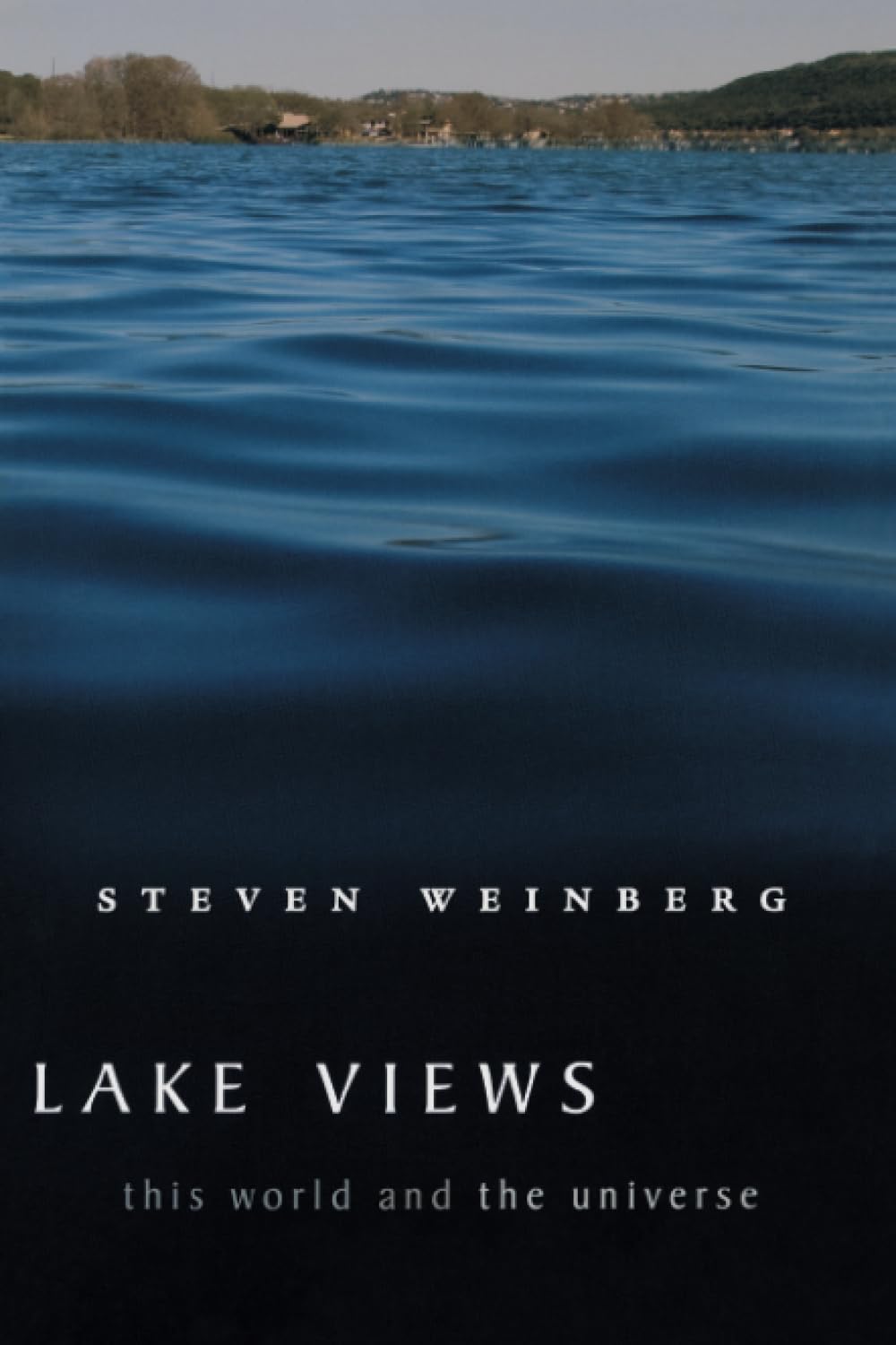 Lake Views: This World and the Universe,Steven Weinberg- 9780674
