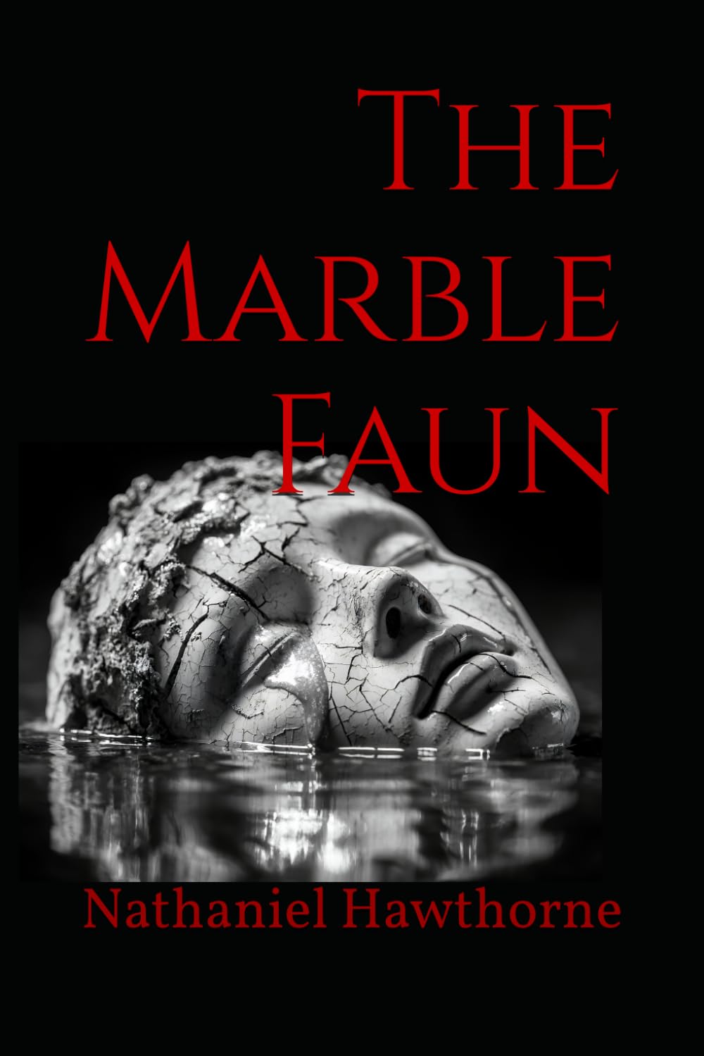 The Marble Faun: A Classic Novel of Innocence, Guilt, and Moral Awakening