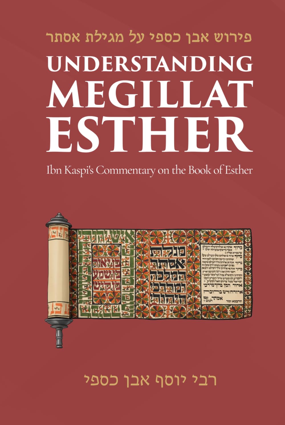 Understanding Megillat Esther: Ibn Kaspi's Commentary on the Book of Esther