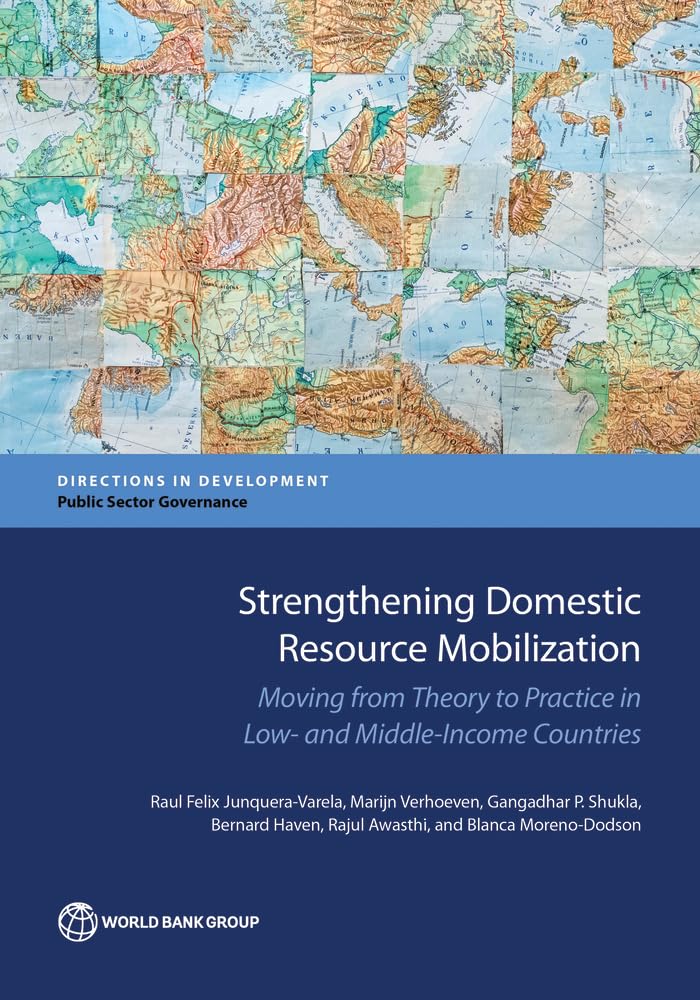 Buy Strengthening Domestic Resource Mobilization: Moving from Theory to Practice in Low- and Middle-Income Countries (Directions in Development - Public Sector Governance) — BookShops.in