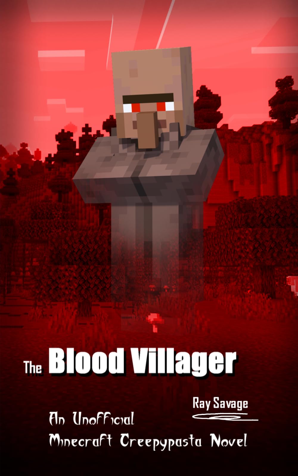 The Blood Villager: An Unofficial Minecraft Creepypasta Novel