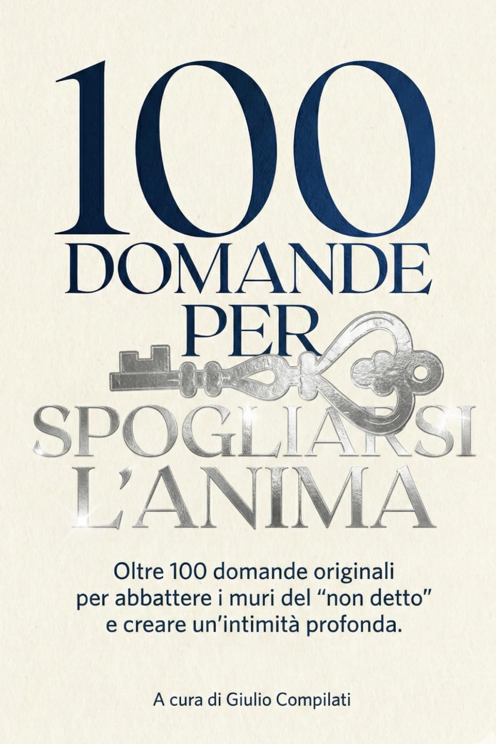 100 Domande per Spogliarsi l'Anima: 100 Domande per Coppie Originali per Conoscersi e Innamorarsi di Nuovo. Il Libro e Gioco di Coppia Ideale per ... Dialogo tra Partner e Accendere l'Intimità.