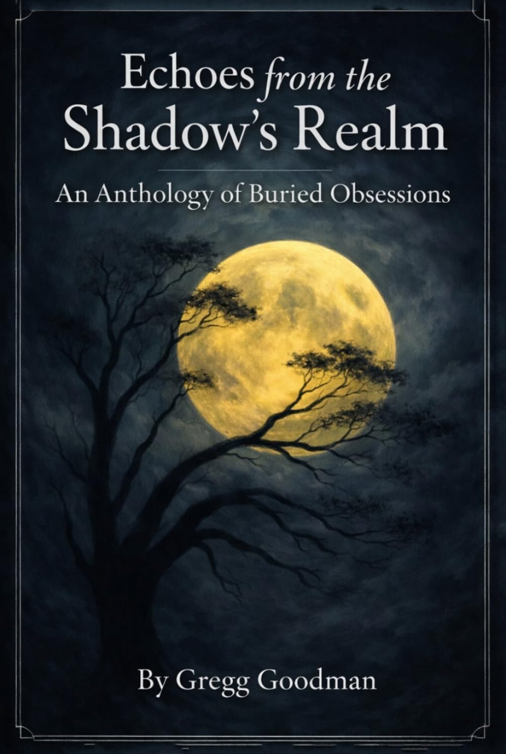 Echoes from the Shadow’s Realm: An Anthology of Buried Obsessions