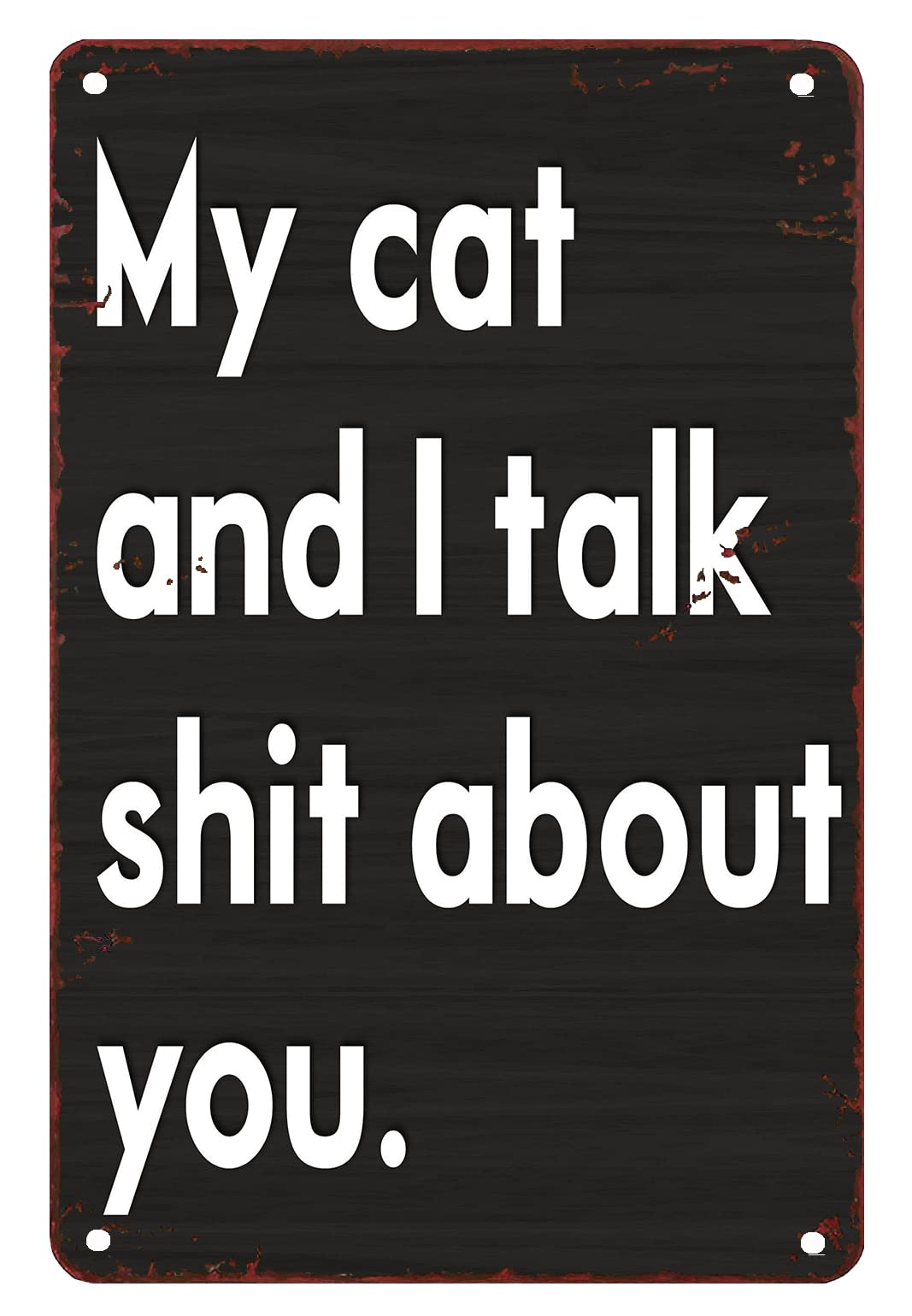 Kwqdozf As Pic Tin Signs For Garage My Cat And I Talk Shit About You Tin Sign Chic Art Wal
