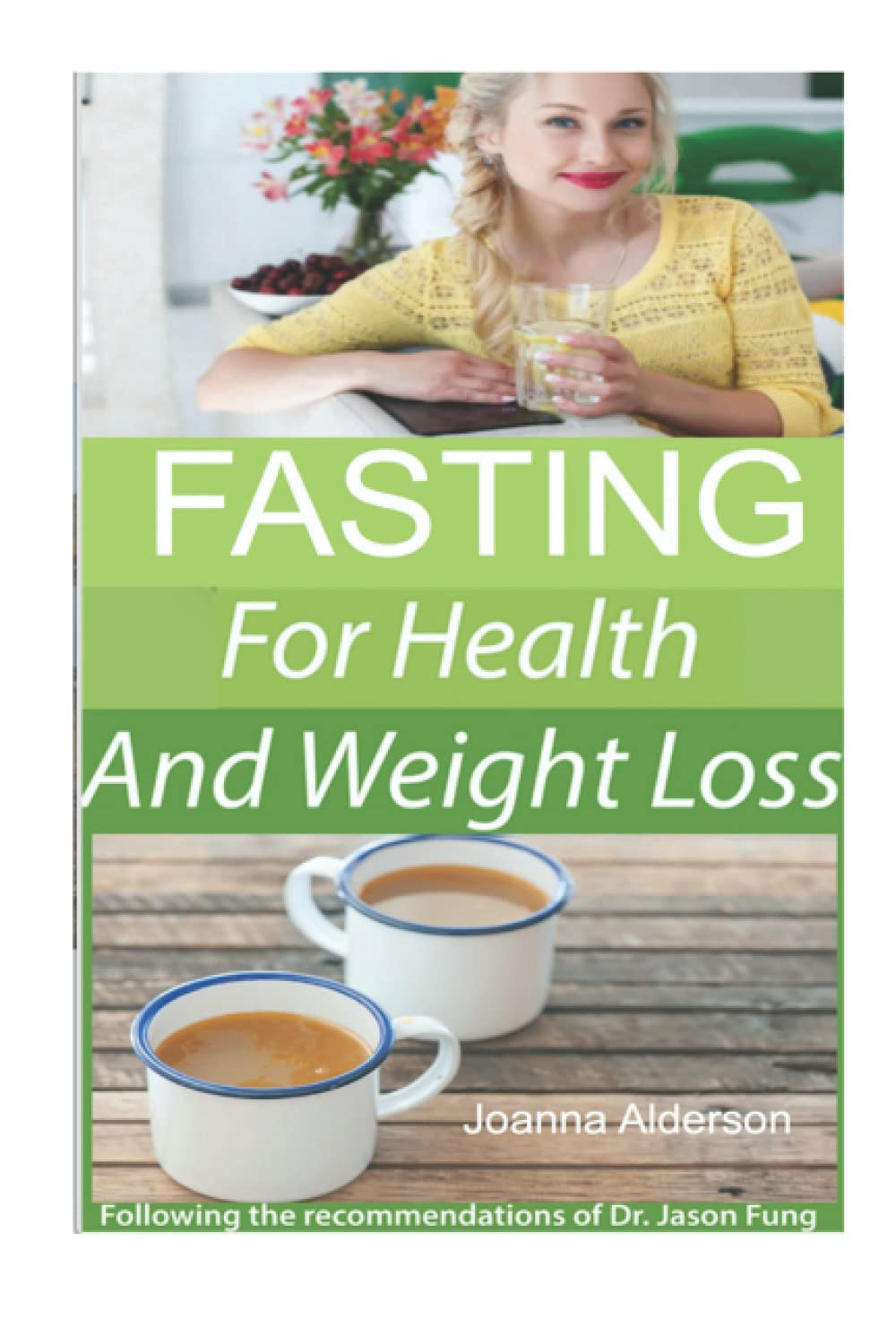 FASTING for Health and Weight Loss: following the recommendations of Dr. Jason Fung (Keto Fasting)