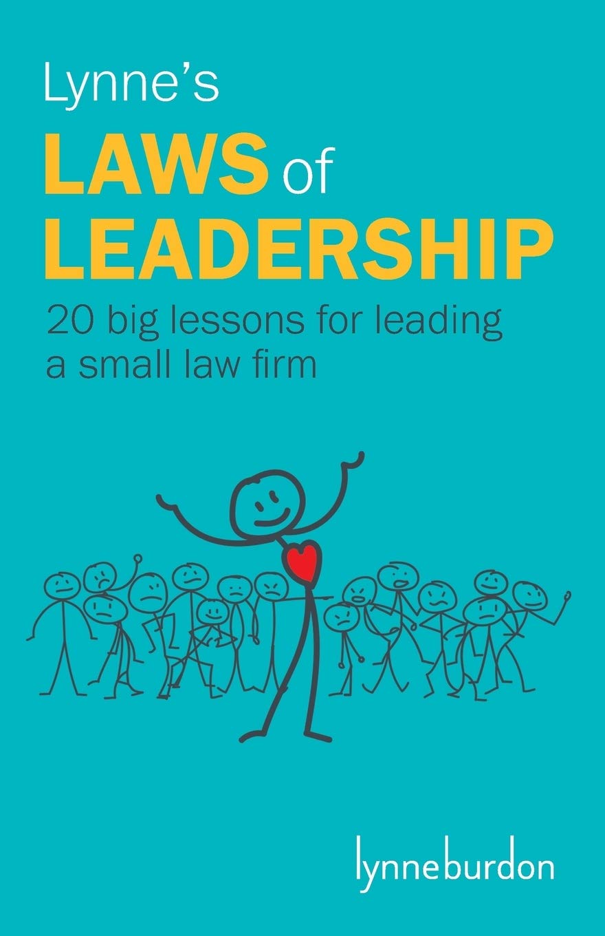 Lynne's Laws of Leadership: 20 big lessons for leading a small law firm