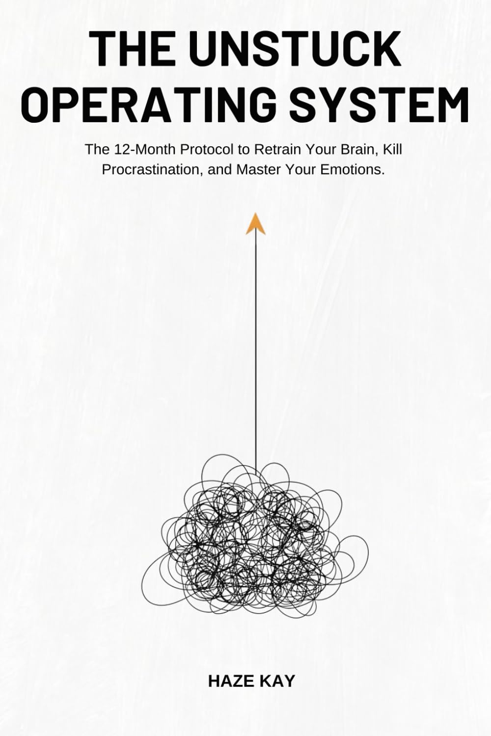 The Unstuck Operating System: 12-Month Protocol to Retrain Your Brain, Kill Procrastination, and Master Your Emotions.