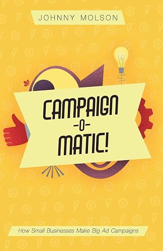 Campaign-O-Matic!: How Small Businesses Make Big Ad Campaigns