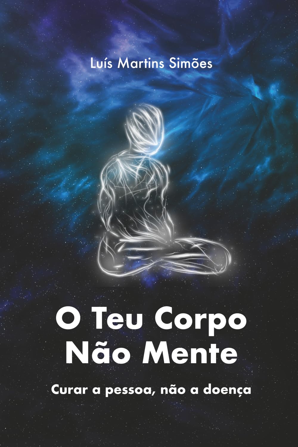 O Teu Corpo Nao Mente: curar a pessoa, nao a doenca