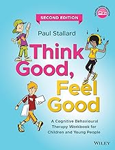 Think Good, Feel Good: A Cognitive Behavioural Therapy Workbook for Children and Young People