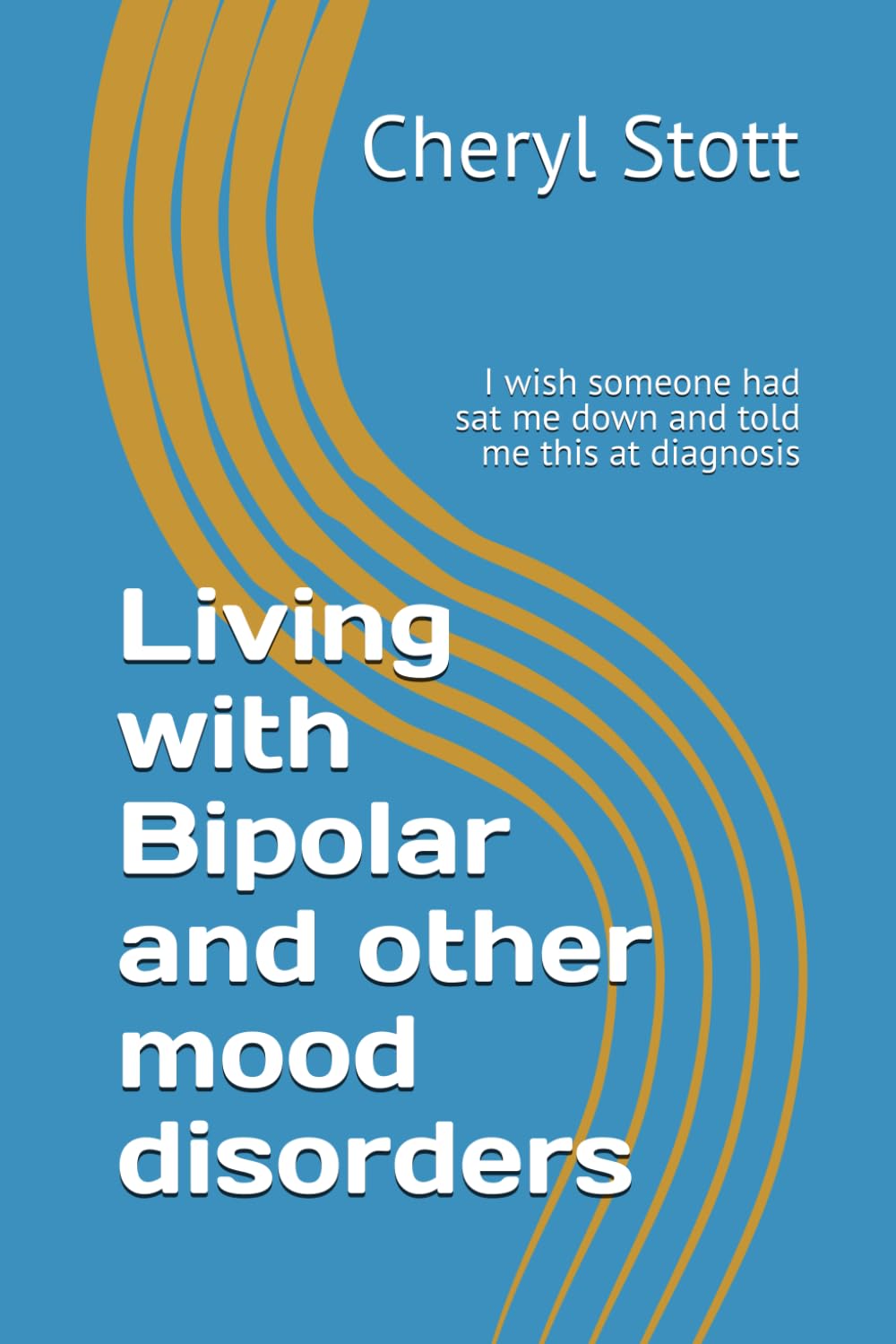 Living with Bipolar and other mood disorders: I wish someone had sat me down and told me this at diagnosis