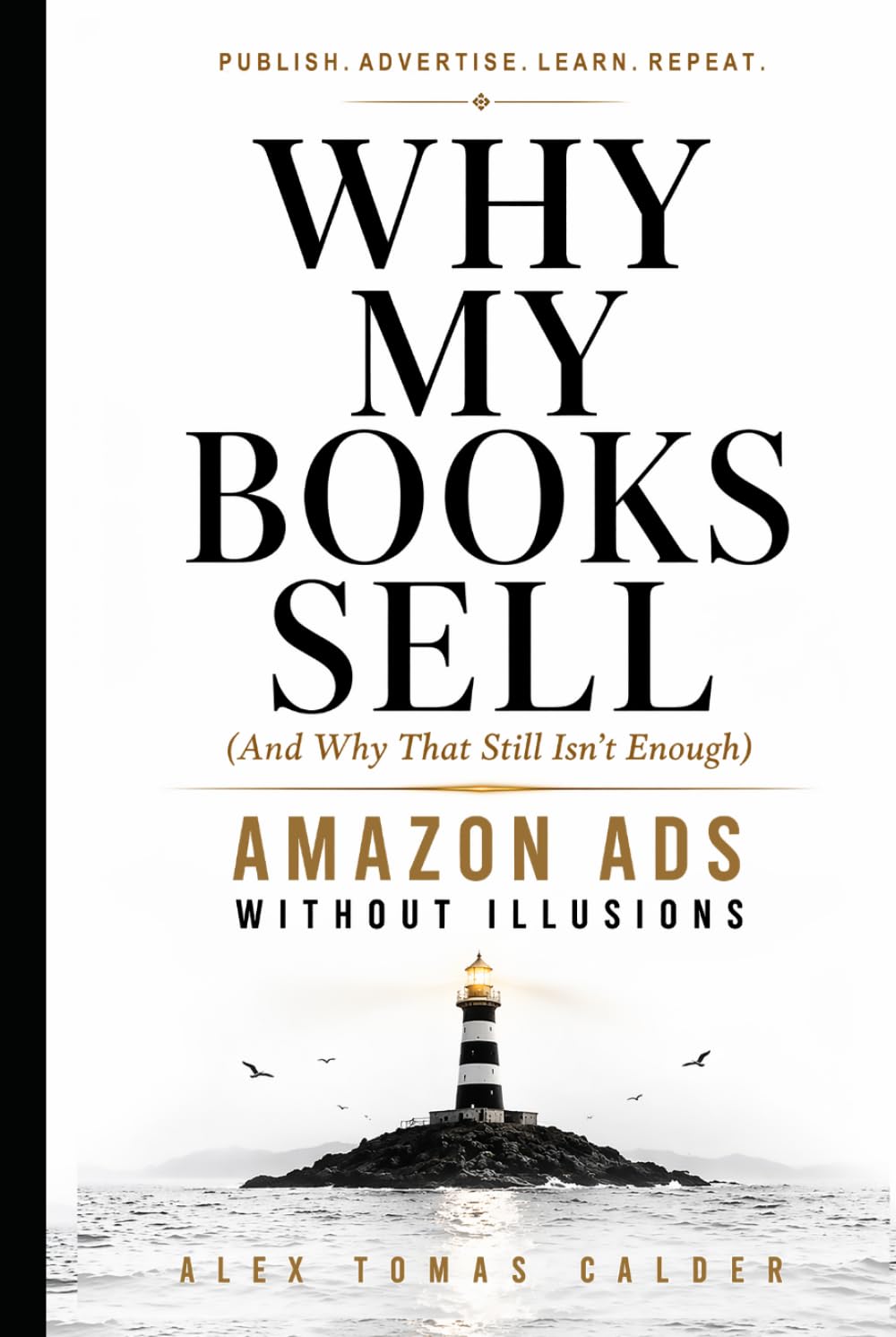 Why My Books Sell (And Why That Still Isn’t Enough): Amazon Ads Without Illusions