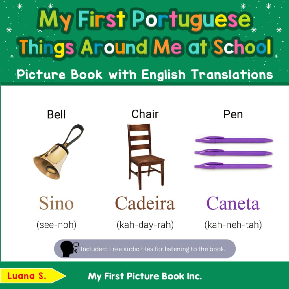 My First Portuguese Things Around Me at School Picture Book with English Translations (Teach & Learn Basic Portuguese words for Children)