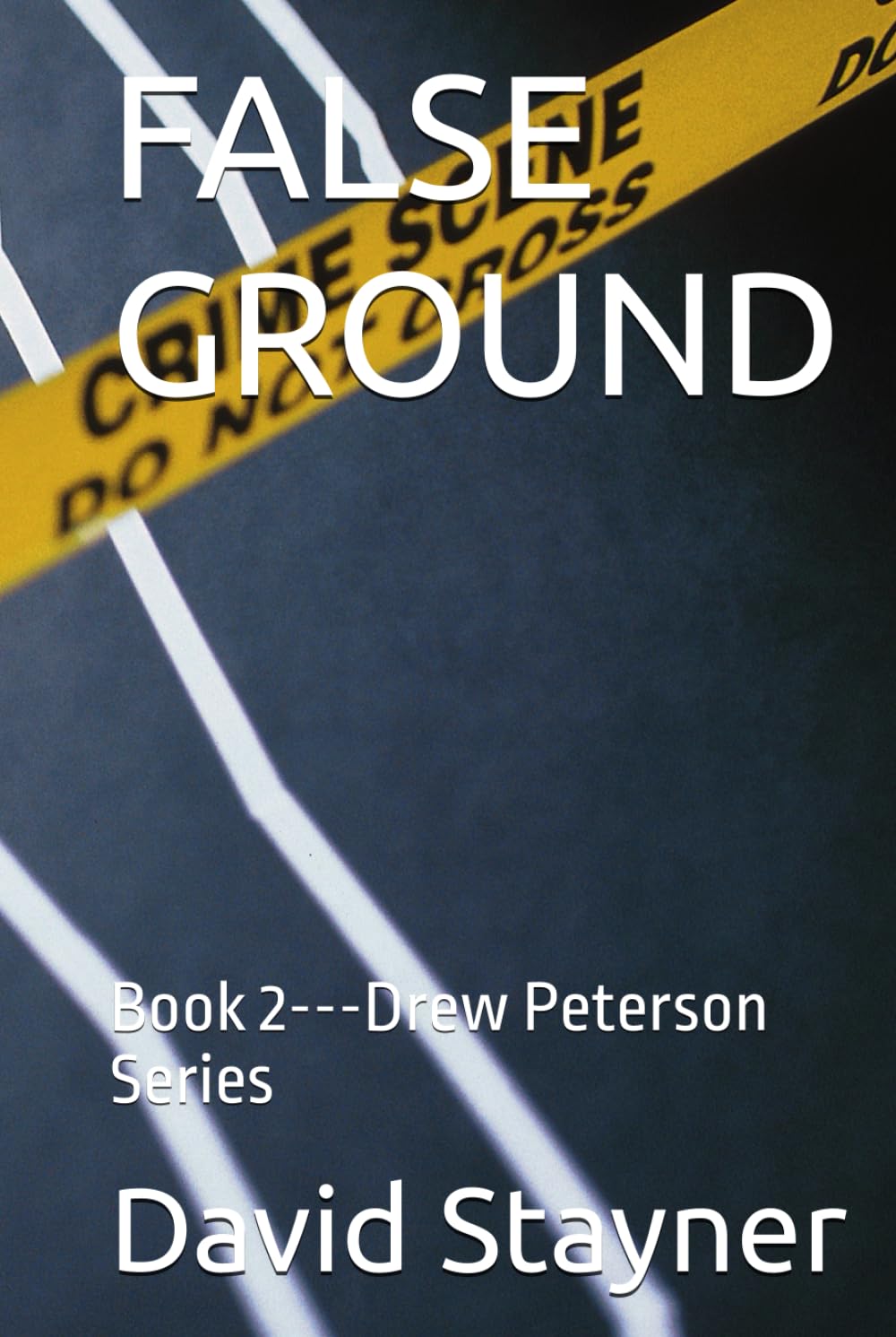 FALSE GROUND: Book 2---Drew Peterson Series